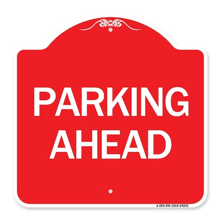 Signmission Designer Series Sign-Parking Ahead, Red & White Aluminum Sign, 18" x 18", RW-1818-24233 A-DES-RW-1818-24233